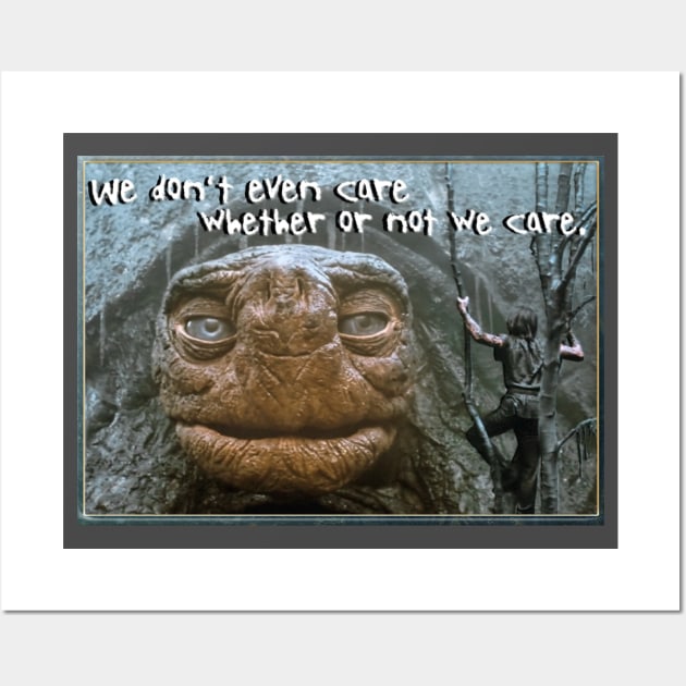 We Don't Even Care Whether or Not We Care Wall Art by The Neverending Story